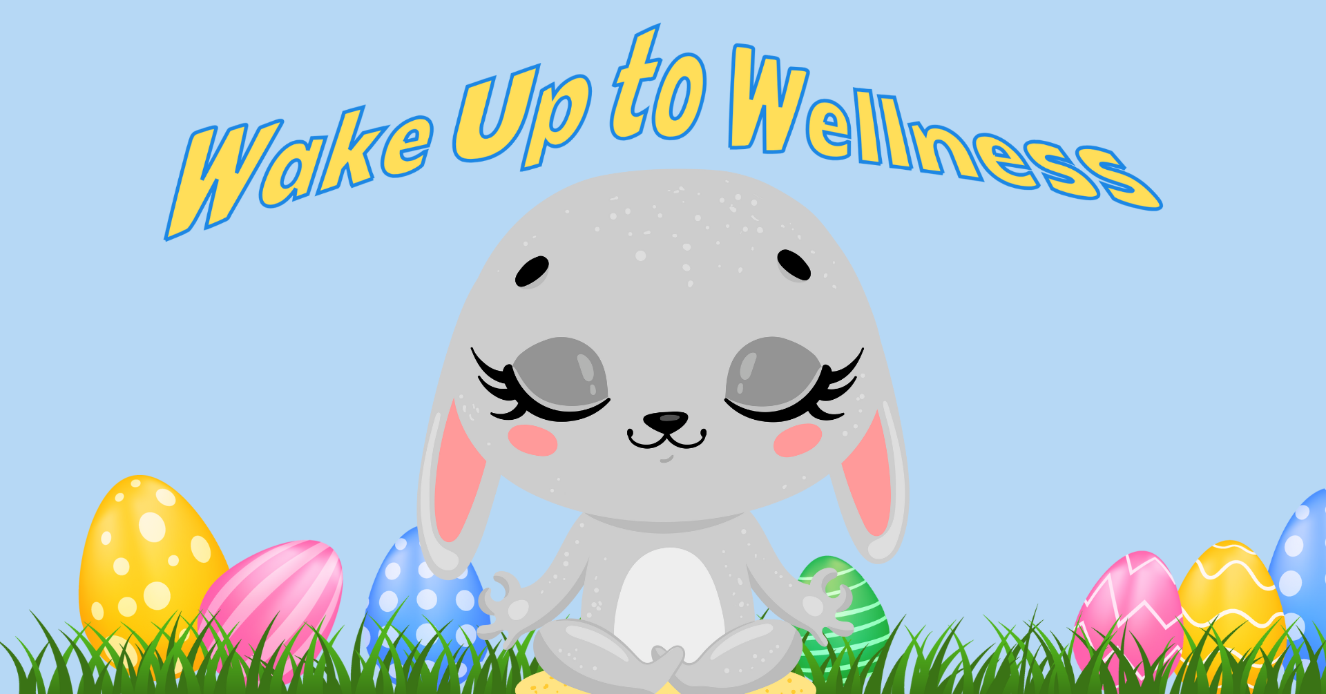 Cartoon bunny in yoga pose sitting in grass with colorful Easter eggs. Word: Wake Up to Wellness